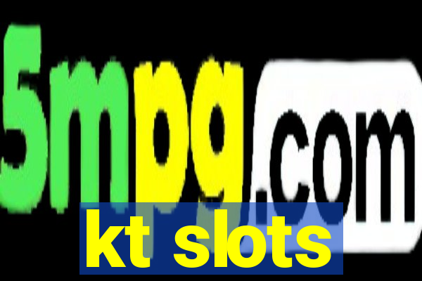 kt slots